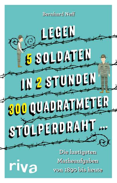 B. Neff: Legen 5 Soldaten in 2 Stunden 300 Quadratmeter Stolperdraht...